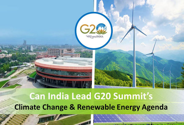India's G20 Summit, An Opportunity To Shape the Global Climate Change Agenda