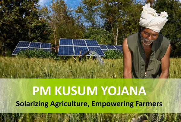PM KUSUM - Helping farmers boost agriculture with solar power