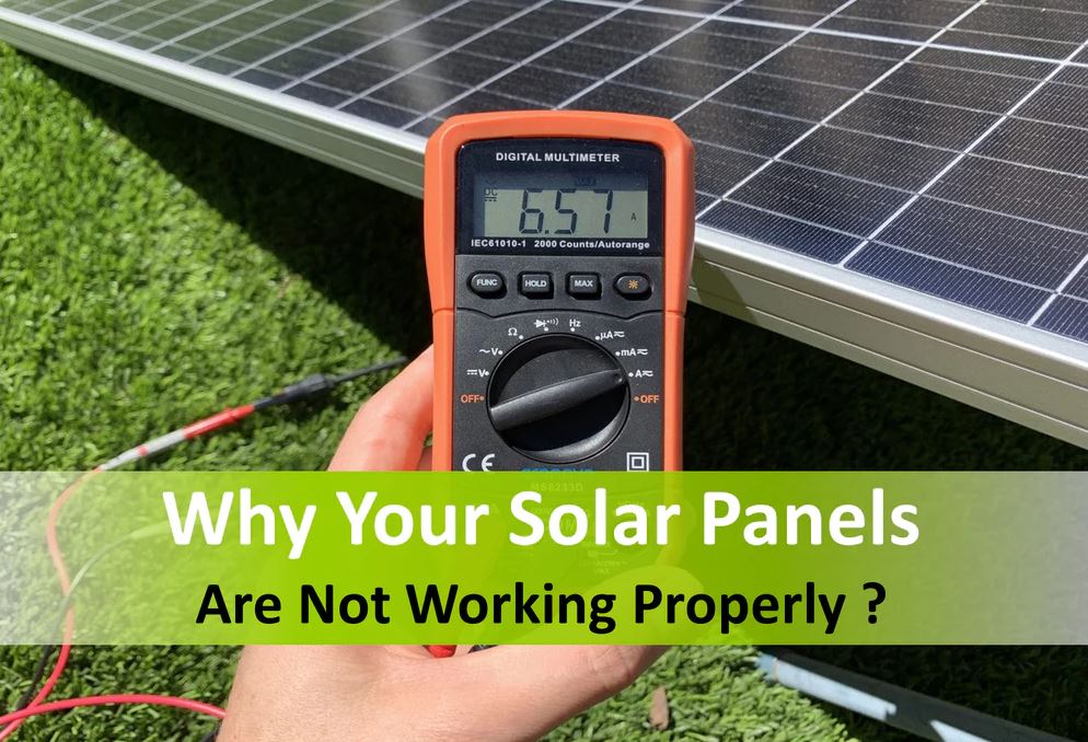 Are your solar panels are not working ? Find the Reasons