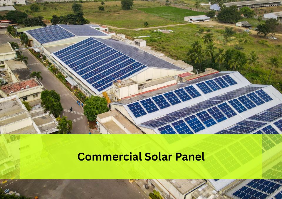 Commercial Solar Panel: A Smart Investment for Sustainable Business Growth