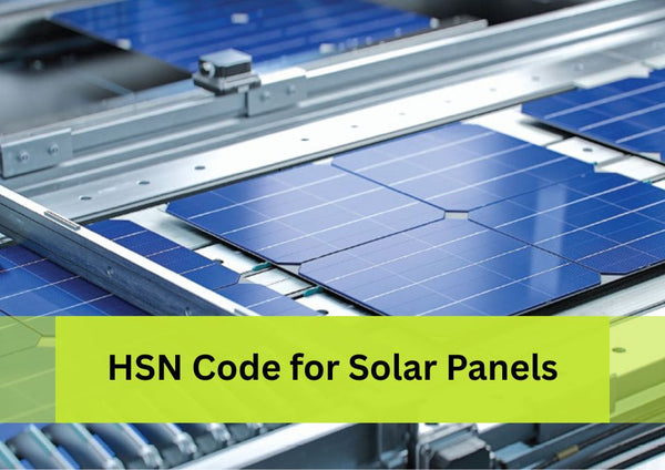 HSN Code for Solar Panels: A Complete Guide for Businesses and Homeowners
