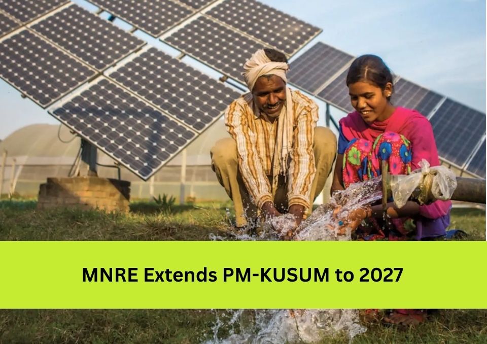 Why MNRE Extends PM-KUSUM Timeline to March 31, 2027 and What It Means