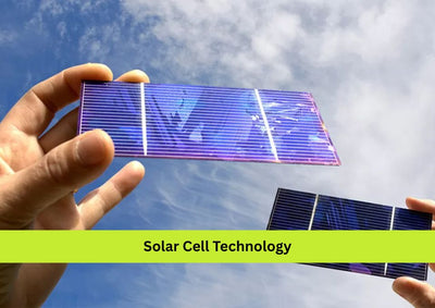 Solar Cell Technology Explained: Working Process, Types, and Modern Advancements