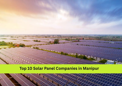 Top 10 Solar Panel Companies in Manipur (2025)
