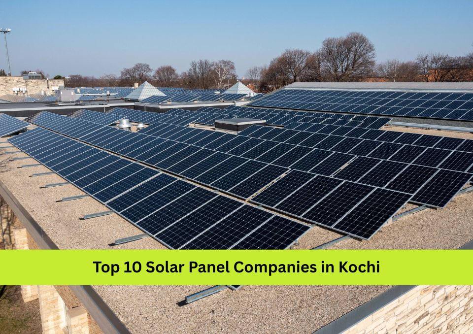 Top 10 Solar Panel Companies in Kochi 2026