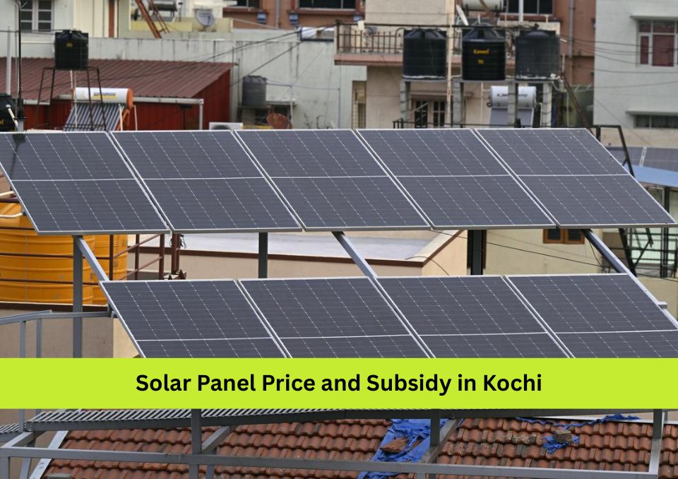 Solar Panel Price and Subsidy in Kochi 2026