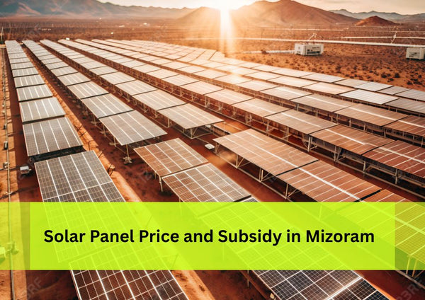 Solar Panel System Price and Subsidy in Mizoram