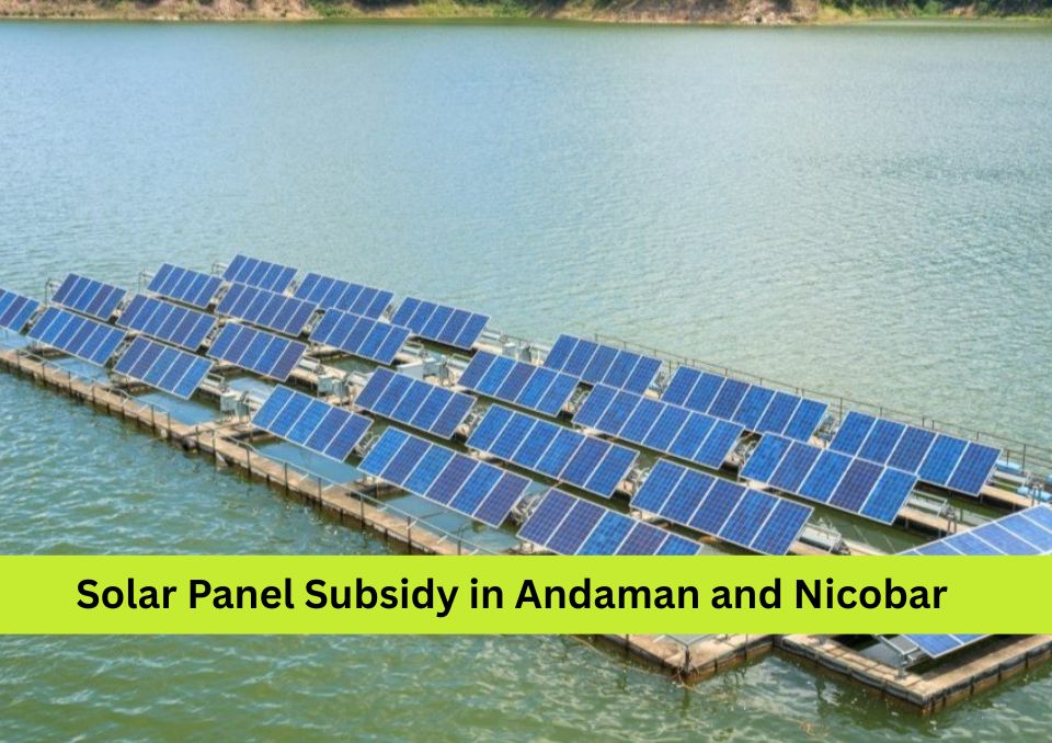 Solar Panel System Price and Subsidy in Andaman and Nicobar Islands (2025)