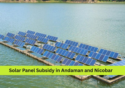 Solar Panel System Price and Subsidy in Andaman and Nicobar Islands (2025)