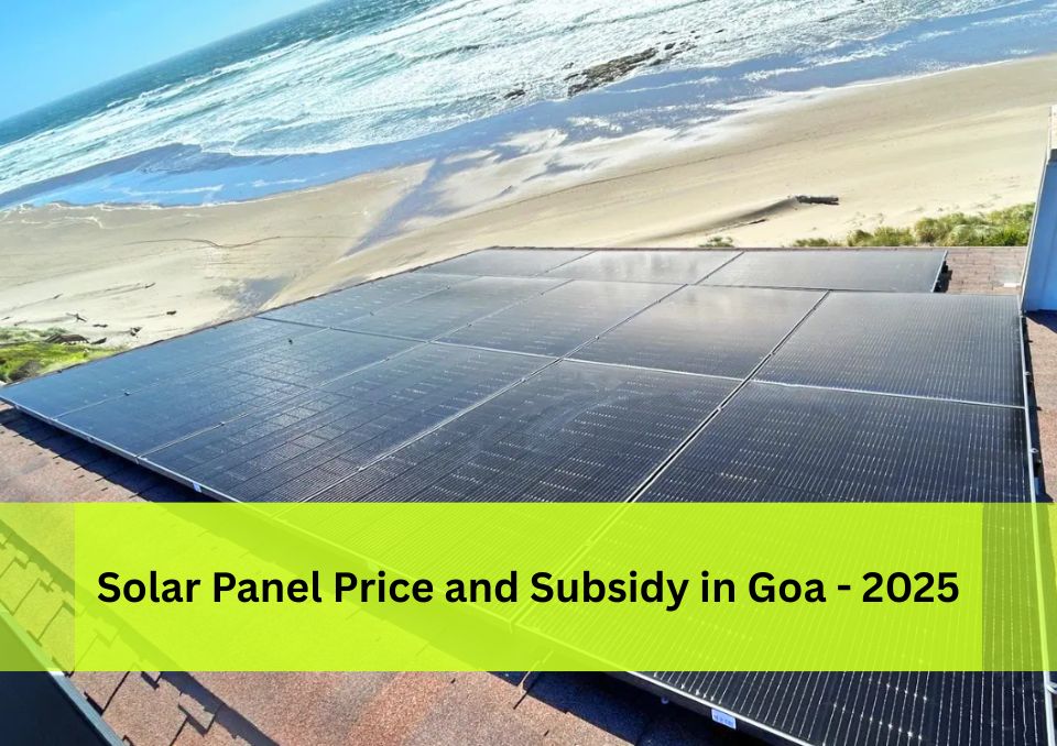 Solar Panel Price and Subsidy in Goa - 2025