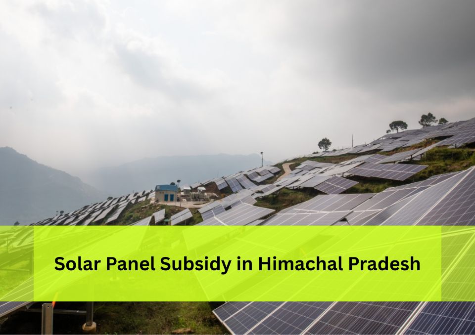 Solar Panel System Price and Subsidy in Himachal Pradesh