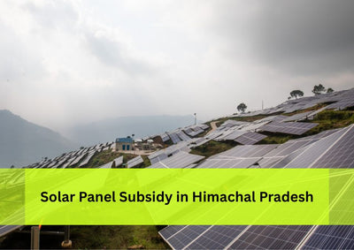 Solar Panel System Price and Subsidy in Himachal Pradesh