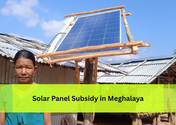 Solar Panel System Price and Subsidy in Meghalaya