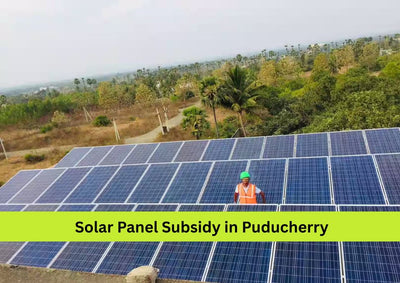 Solar Panel Price and Subsidy in Puducherry (2025)