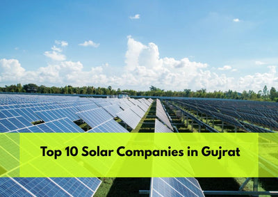 List of Top 10 Solar Companies in Gujarat
