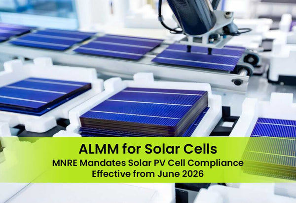 MNRE Amends ALMM Order for Solar PV Cells : Key Changes and Industry Impact