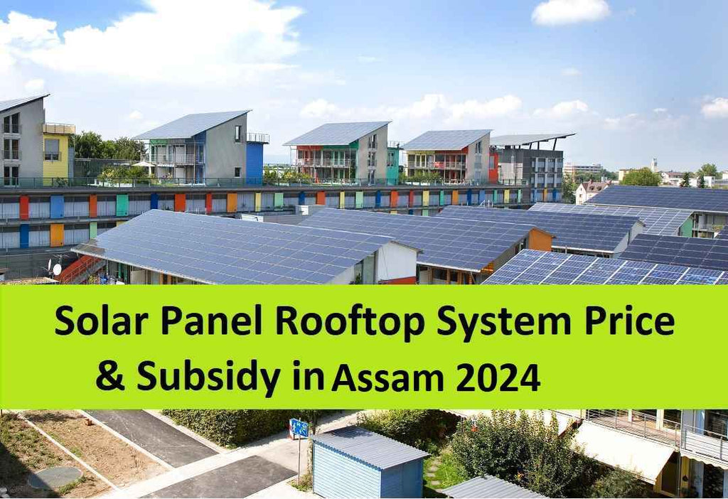 Solar Panel Rooftop System Price & Subsidy in Assam 2024