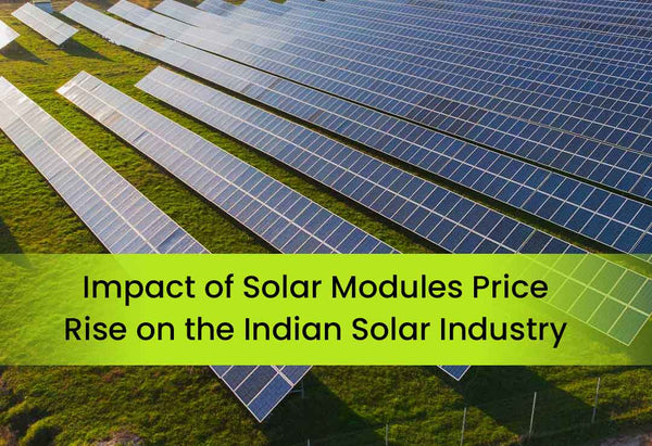 Impact of Solar Modules Price Rise on Indian Solar Industry